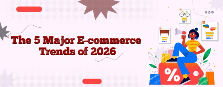 The 5 Major E-commerce Trends of 2026
